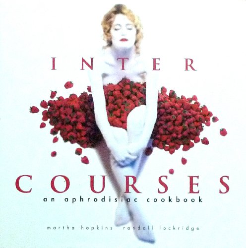 Intercourses: An Aphrodisiac Cookbook