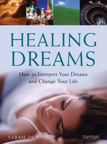 Healing Dreams: How to Interpret Your Dreams and Change Your Life