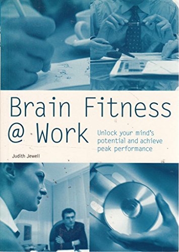 Brain Fitness @ Work: Unlock Your Mind's Potential and Achieve Peak Performance