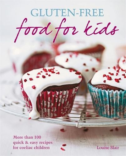Gluten-free Food for Kids: More than 100 quick and easy recipes for coeliac children