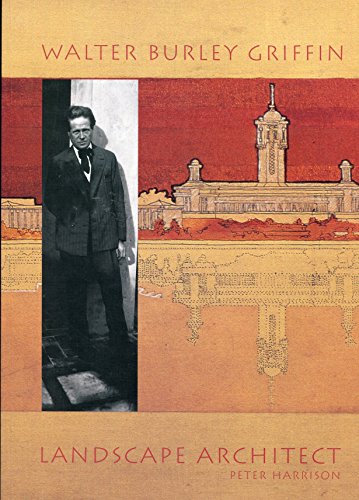 Walter Burley Griffin: Landscape Architect: Landscape Architect