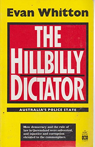 The Hillbilly Dictator: Australia's Police State