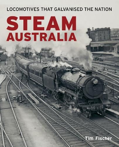 Steam Australia: Locomotives that Galvanised the Nation