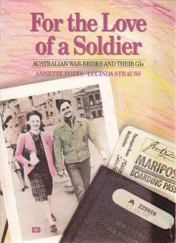 For the Love of a Soldier: Australian War-Brides and Their Gi'S