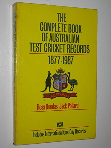 The Complete Book of Australian Test Cricket Records 1877-1987
