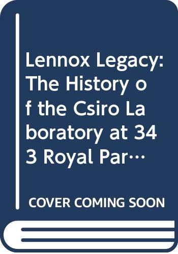 Lennox Legacy: the History of the Csiro Laboratory At 343 Royal Parade Parkville