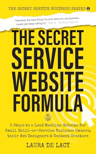 The Secret Service Website Formula: 3 Steps to a Lead Machine Website