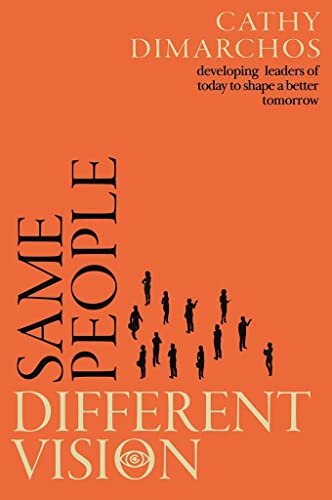 Same People, Different Vision: Developing Leaders of Today to Shape a Better Tomorrow