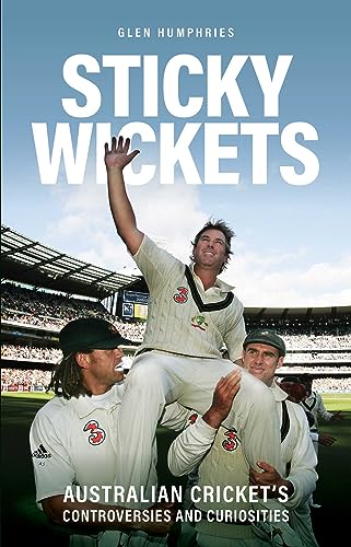 Sticky Wickets: Australian cricket's controversies and curiosities