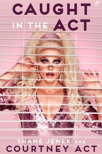 Caught In The Act: A Memoir by Courtney Act
