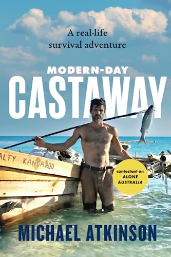 Modern Day Castaway: A real-life survival adventure