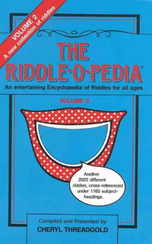 The Riddle-o-Pedia": (Another 2022 Different Riddles, Cross-Referenced under 1165 Subject Headings): Vol 2