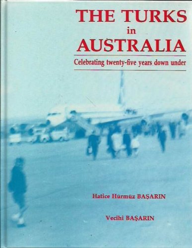 The Turks in Australia: Celebrating Twenty-Five Years down under