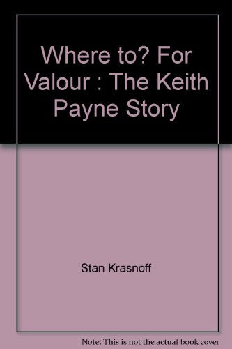 Where To? for Valour: A True Story of Keith Payne, VC.