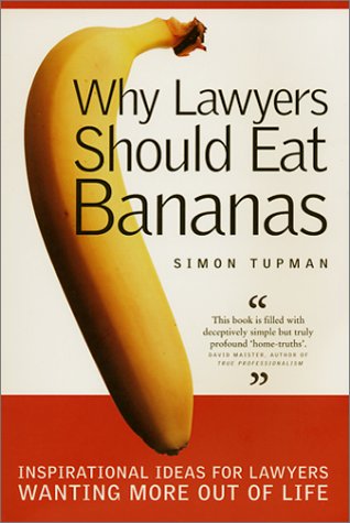 Why Lawyers Should Eat Bananas: Inspirational Ideas for Lawyers