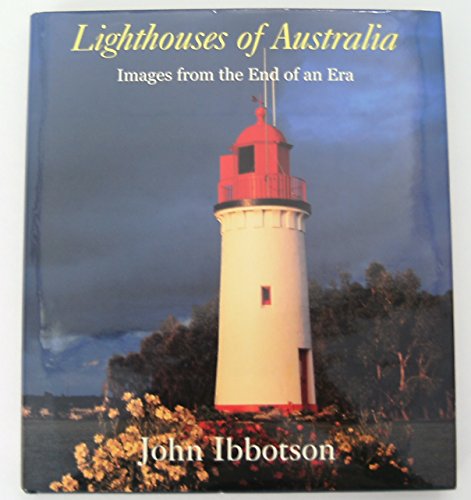 Lighthouses of Australia: Images from the End of an Era: Images from
