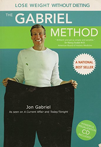 The Gabriel Method: Jon Gabriel's Revolutionary Diet Free Way to Totally Transform Your Body