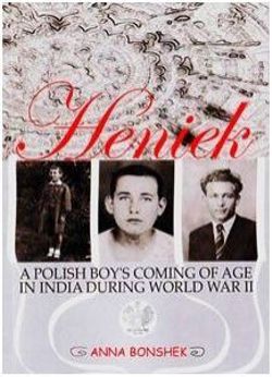 Heniek: A Polish Boy's Coming of Age in India During World War II