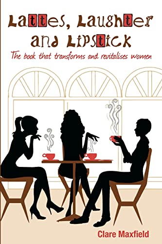 Lattes, Laughter and Lipstick: The Book that Transforms and Revitalises Women