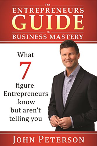 The Entrepreneurs Guide to Business Mastery