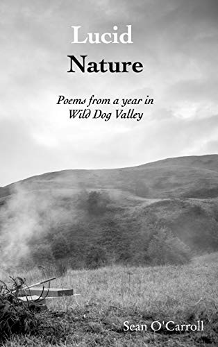 Lucid Nature: Poems from a year in Wild Dog Valley