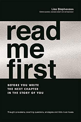 Read Me First: Before You Write the Next Chapter in the Story of You