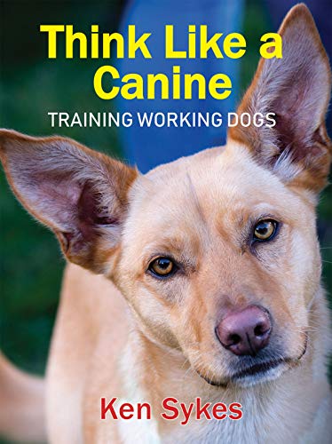Think Like a Canine: Training Working Dogs