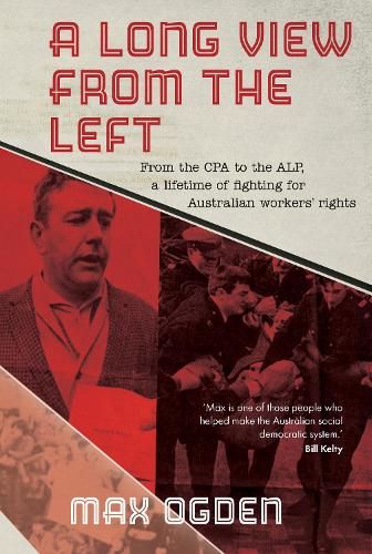 A Long View From the Left: From the CPA to the ALP, a lifetime of fighting for Australian workers' rights: 2020