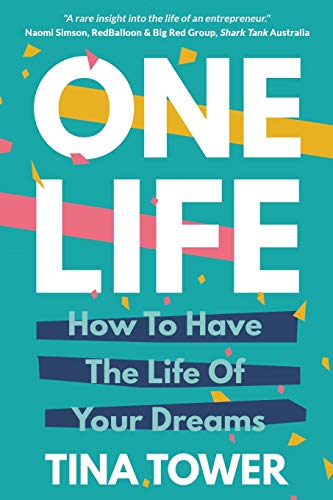 One Life: How to Have the Life of Your Dreams