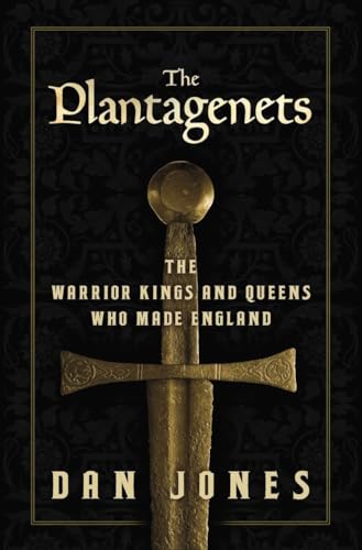 The Plantagenets: The Warrior Kings and Queens Who Made England