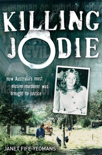 Killing Jodie: How Australia's Most Elusive Murderer Was Brought to Justice