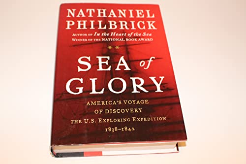 Sea of Glory: America's Voyage of Discovery: The U.S. Exploring Expedition, 1838-1842