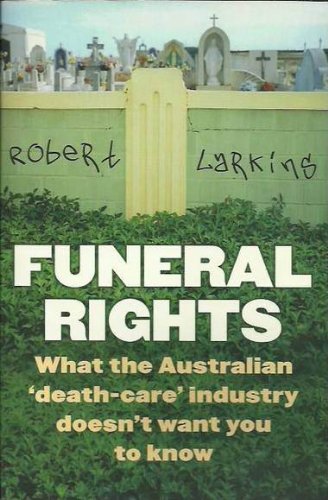 Funeral Rights: What the Australian 'death care' industry doesn't want  you to know