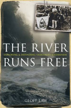 The River Runs Free: Exploring and Defending Tasmania's Wilderness