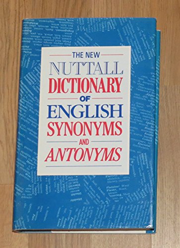 The New Nuttall Dictionary of English Synonyms & Antonyms