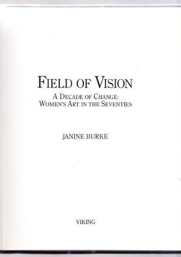 Field of Vision: A Decade of Change:Women's Art in the Seventies