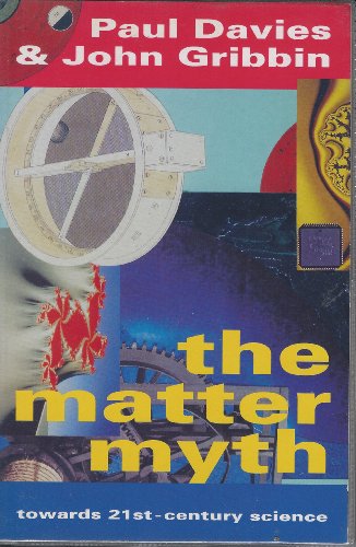 The Matter Myth:towards Twenty-First Century Science