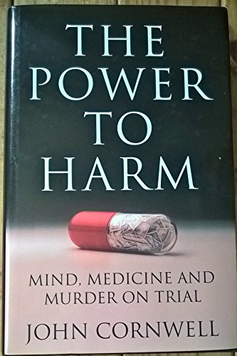 The Power to Harm: Mind, Medicine, and Murder on Trial