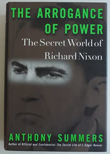 The Arrogance of Power: Secret World of Richard Nixon: The Secret World of Richard Nixon