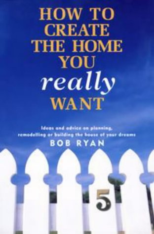 How to Create the Home You Really Want