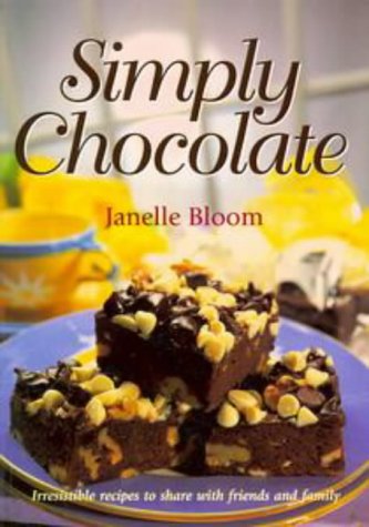 Simply Chocolate : Irresistible Recipes to Share with Friends and Family