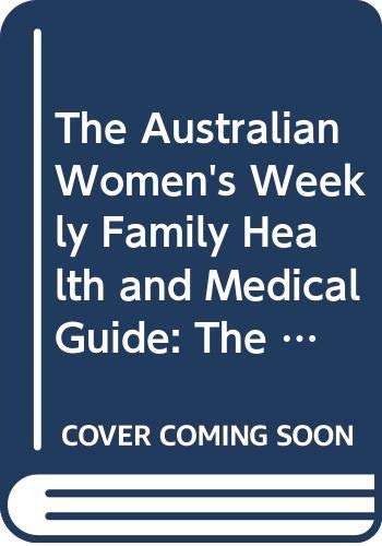The Australian Women's Weekly Family Health and Medical Guide: The A-Z