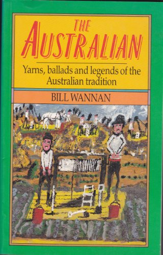 The Australian: Yarns, Ballads and Legends of the Australian Tradition
