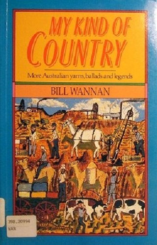 My Kind of Country: More Australian Yarns, Ballads and Legends