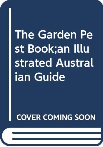 The Garden Pest Book;an Illustrated Australian Guide
