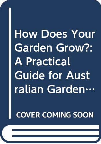How Does Your Garden Grow?: A Practical Guide for Australian Gardeners