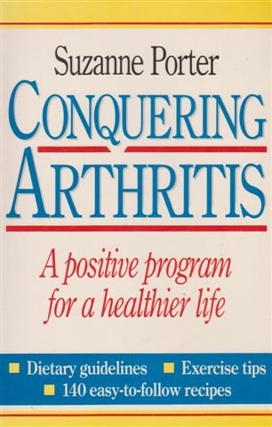 Conquering Arthritis: A Positive Program For a Healthier Life