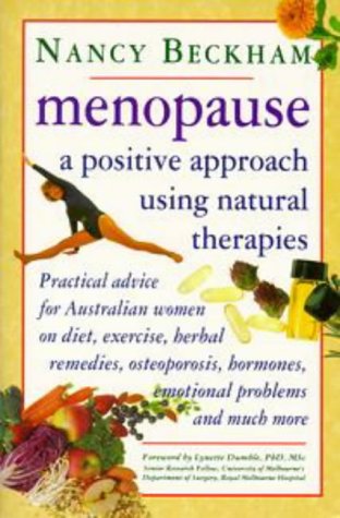 Menopause: A Positive Approach Using Natural Therapies