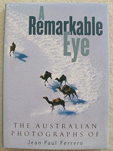 A Remarkable Eye: The Australia Photographs of Jean-Paul Ferrero