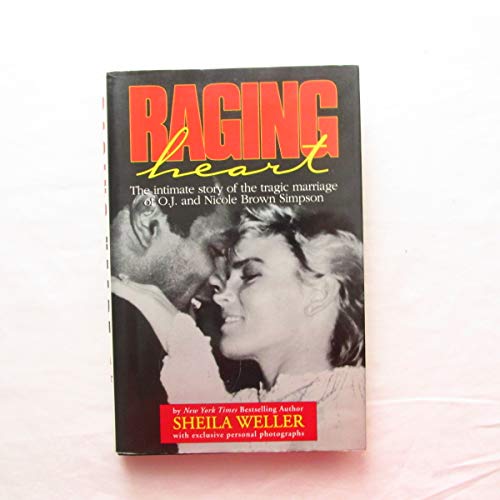 Raging Heart: Intimate Story of the Tragic Marriage of O.J.and Nicole